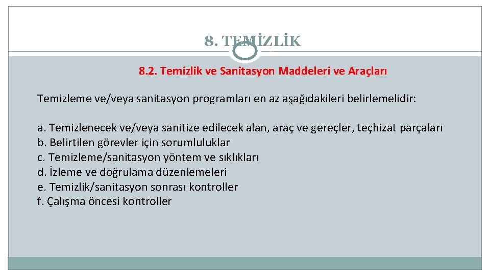 8. TEMİZLİK 8. 2. Temizlik ve Sanitasyon Maddeleri ve Araçları Temizleme ve/veya sanitasyon programları