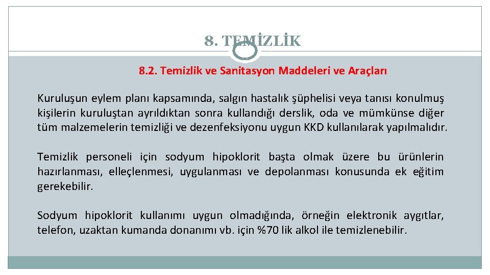 8. TEMİZLİK 8. 2. Temizlik ve Sanitasyon Maddeleri ve Araçları Kuruluşun eylem planı kapsamında,