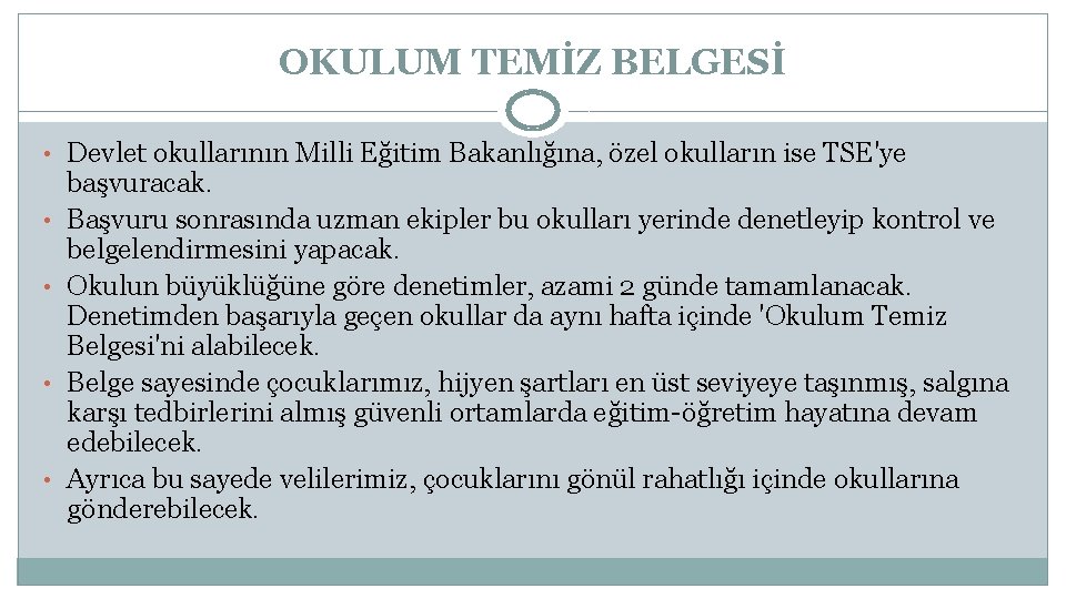 OKULUM TEMİZ BELGESİ • Devlet okullarının Milli Eğitim Bakanlığına, özel okulların ise TSE'ye •