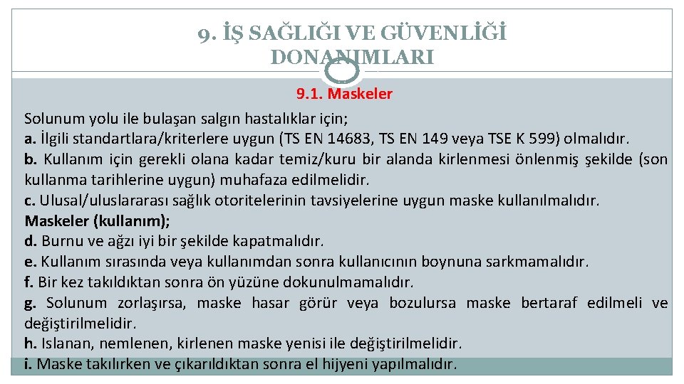 9. İŞ SAĞLIĞI VE GÜVENLİĞİ DONANIMLARI 9. 1. Maskeler Solunum yolu ile bulaşan salgın