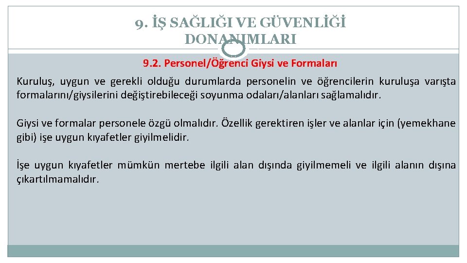 9. İŞ SAĞLIĞI VE GÜVENLİĞİ DONANIMLARI 9. 2. Personel/Öğrenci Giysi ve Formaları Kuruluş, uygun