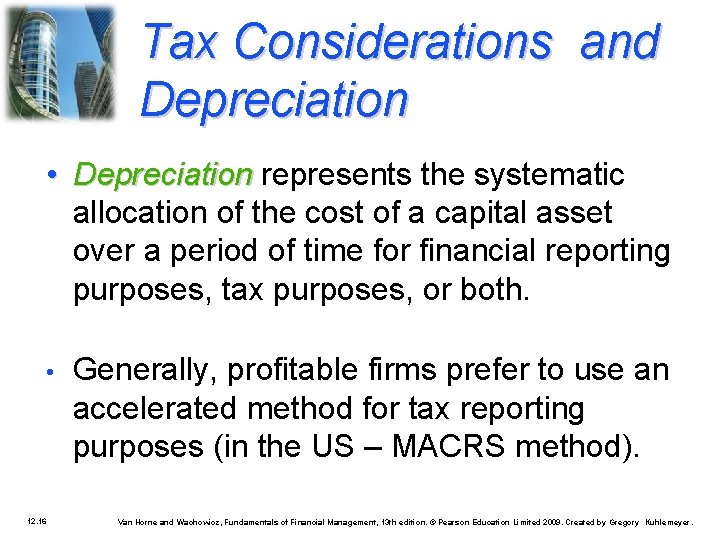 Tax Considerations and Depreciation • Depreciation represents the systematic allocation of the cost of