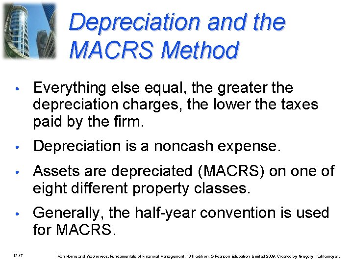 Depreciation and the MACRS Method • Everything else equal, the greater the depreciation charges,