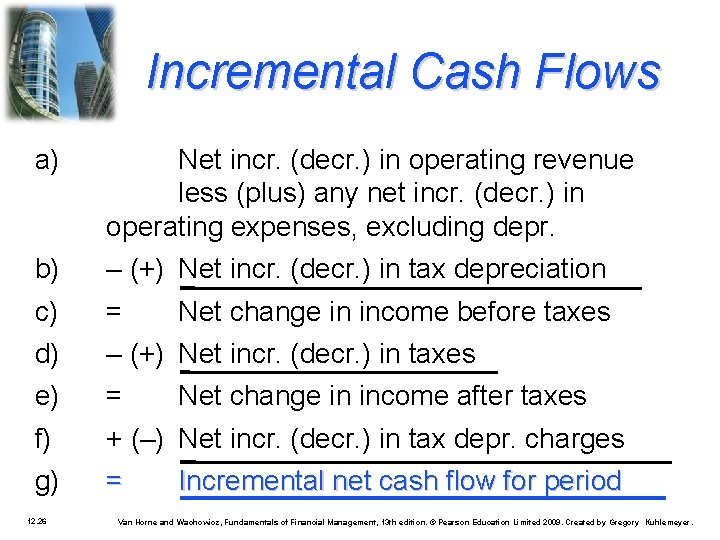 Incremental Cash Flows a) Net incr. (decr. ) in operating revenue less (plus) any