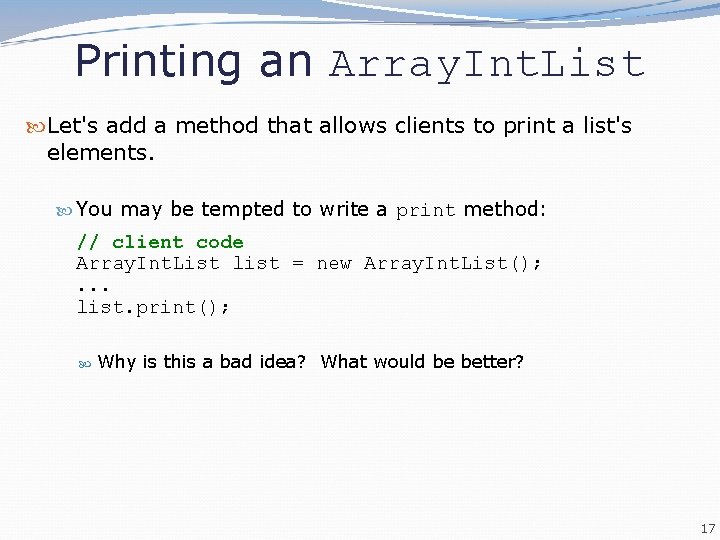 Printing an Array. Int. List Let's add a method that allows clients to print