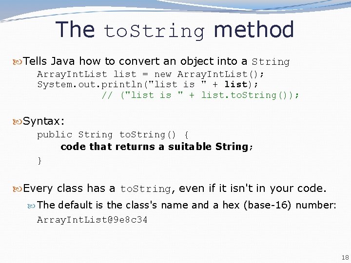 The to. String method Tells Java how to convert an object into a String