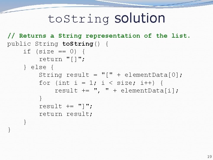 to. String solution // Returns a String representation of the list. public String to.
