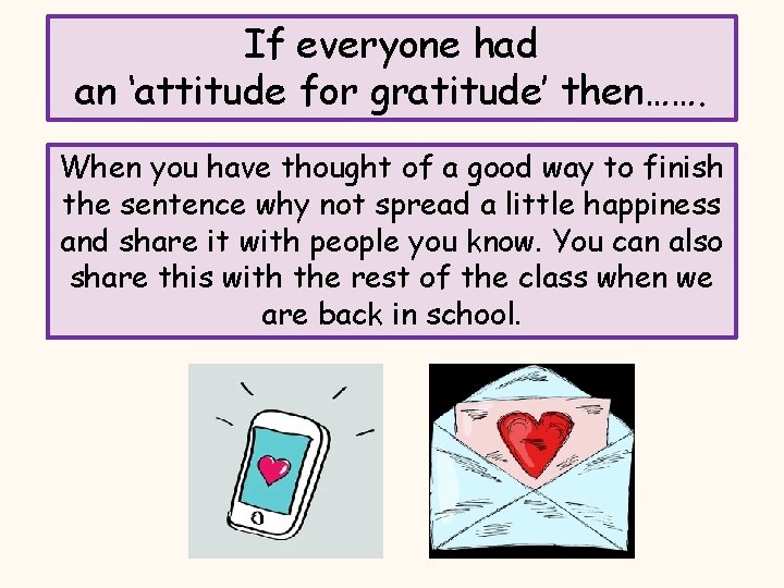 If everyone had an ‘attitude for gratitude’ then……. When you have thought of a