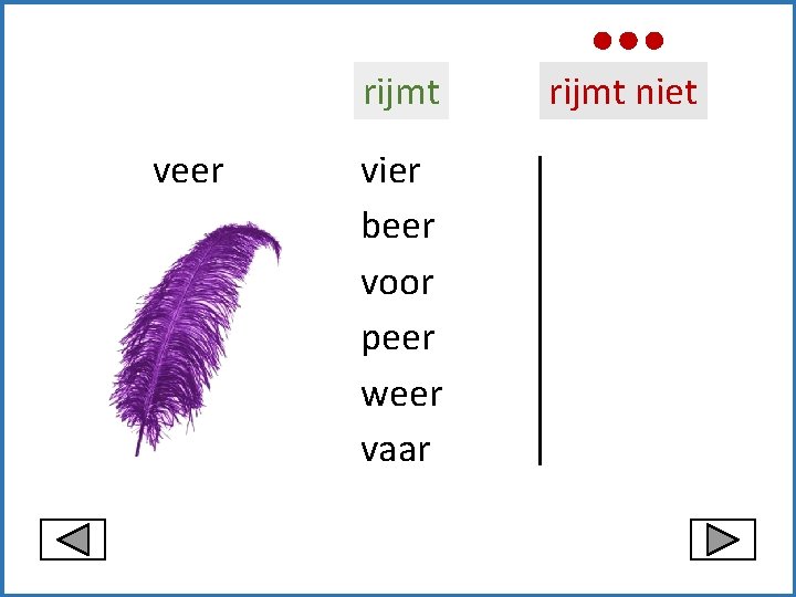 rijmt veer vier beer voor peer weer vaar rijmt niet 