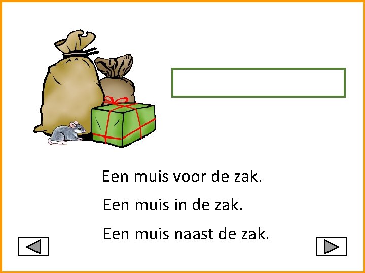 Een muis voor de zak. Een muis in de zak. Een muis naast de