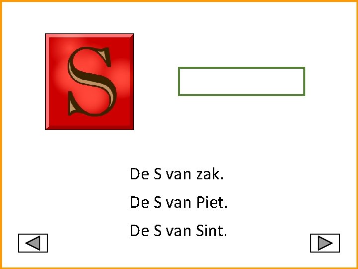 De S van zak. De S van Piet. De S van Sint. 