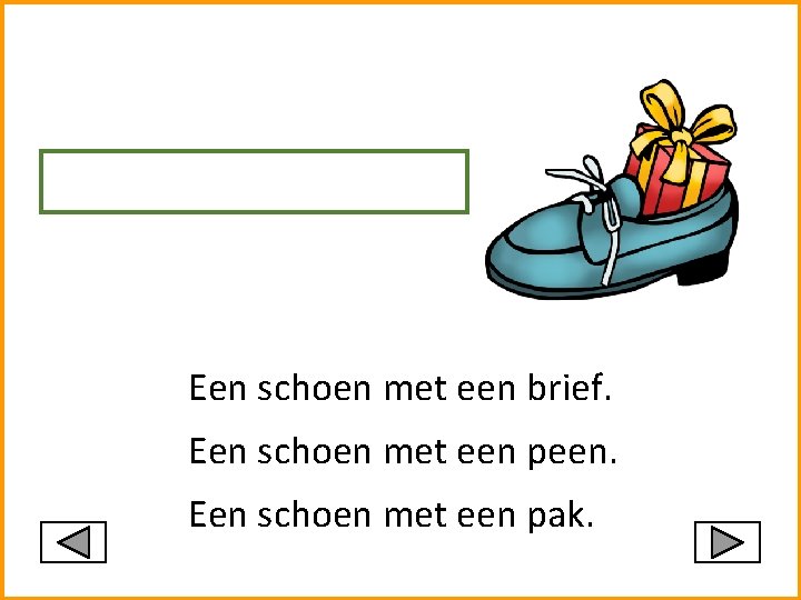 Een schoen met een brief. Een schoen met een peen. Een schoen met een