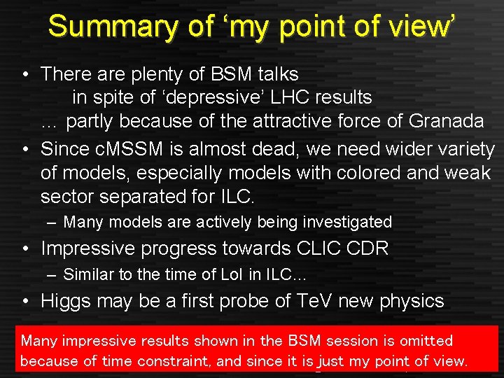 Summary of ‘my point of view’ • There are plenty of BSM talks in