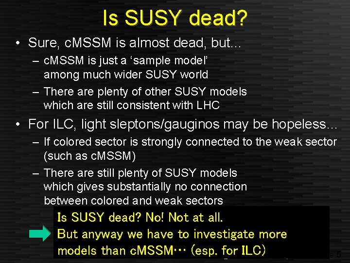 Is SUSY dead? • Sure, c. MSSM is almost dead, but… – c. MSSM