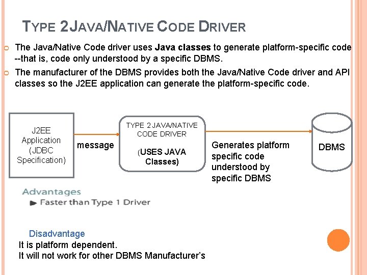 TYPE 2 JAVA/NATIVE CODE DRIVER The Java/Native Code driver uses Java classes to generate