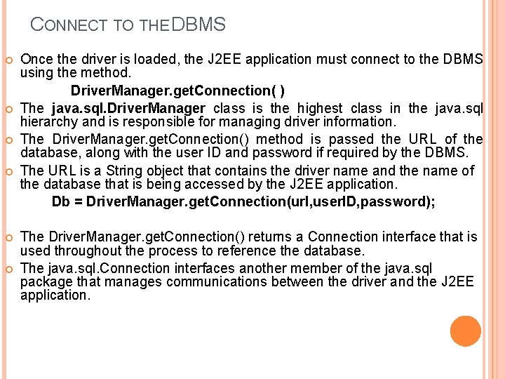 CONNECT TO THE DBMS Once the driver is loaded, the J 2 EE application