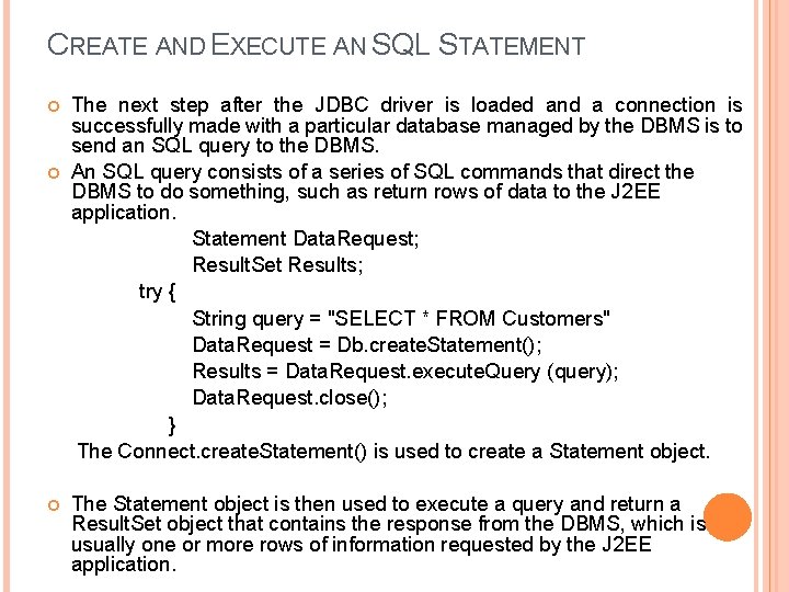 CREATE AND EXECUTE AN SQL STATEMENT The next step after the JDBC driver is