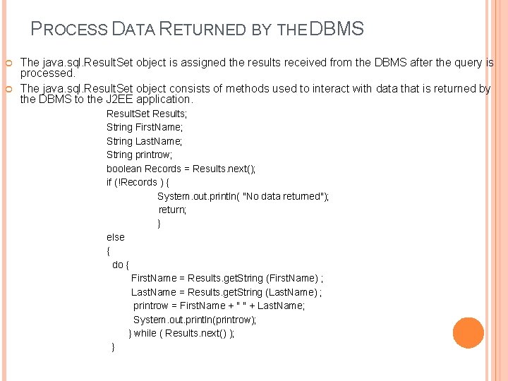 PROCESS DATA RETURNED BY THE DBMS The java. sql. Result. Set object is assigned