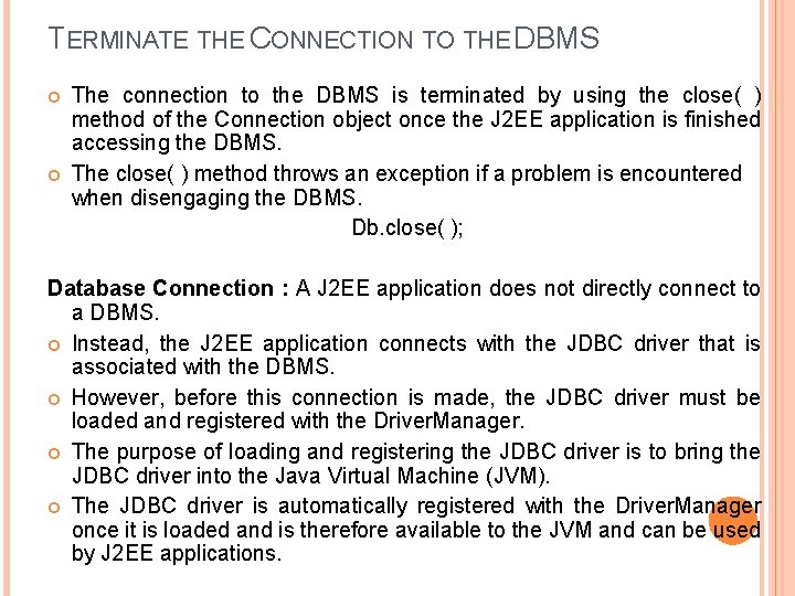 TERMINATE THE CONNECTION TO THE DBMS The connection to the DBMS is terminated by