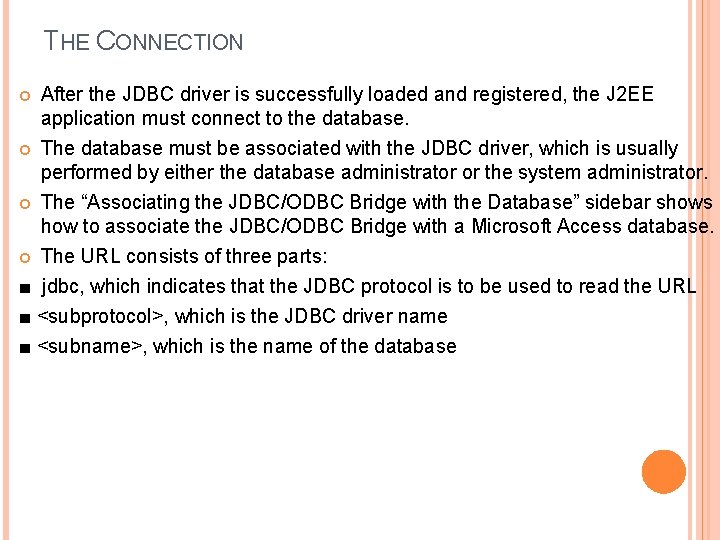 THE CONNECTION After the JDBC driver is successfully loaded and registered, the J 2
