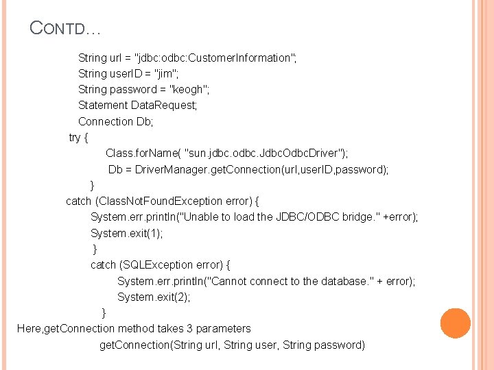 CONTD… String url = "jdbc: odbc: Customer. Information"; String user. ID = "jim"; String