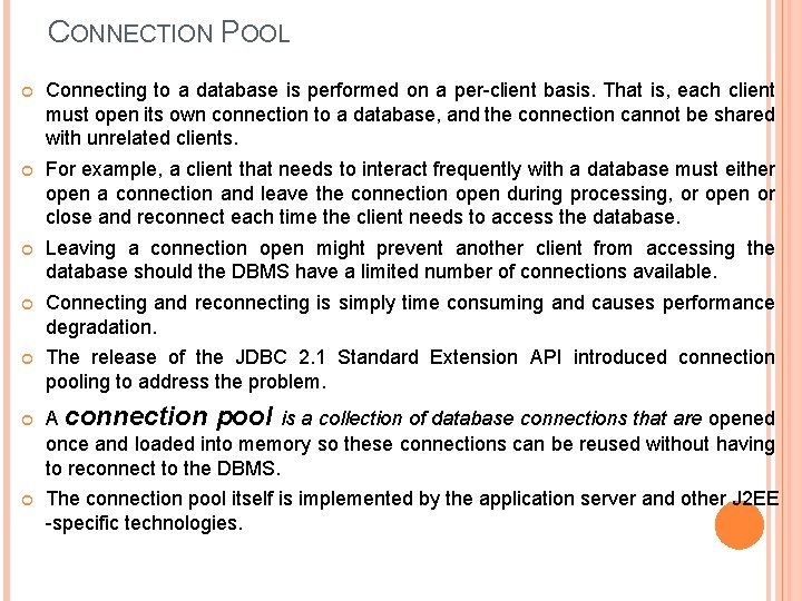 CONNECTION POOL Connecting to a database is performed on a per-client basis. That is,