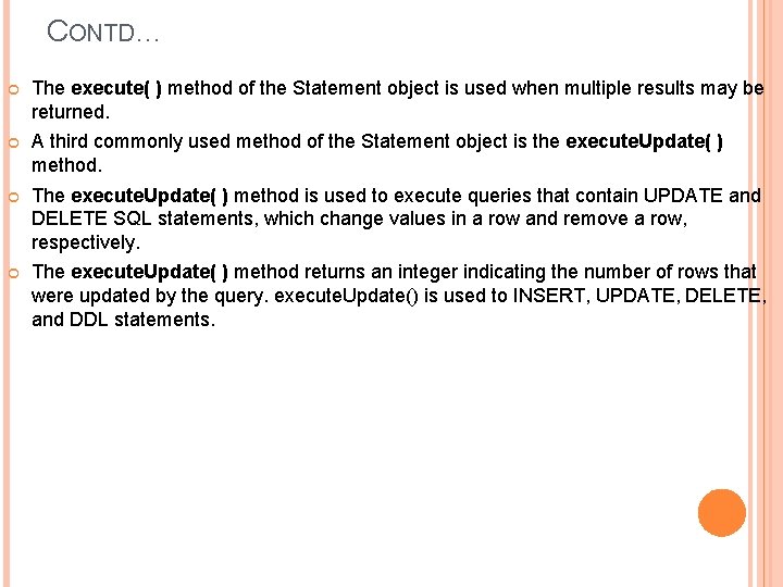 CONTD… The execute( ) method of the Statement object is used when multiple results