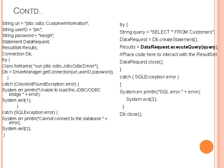 CONTD. . String url = "jdbc: odbc: Customer. Information"; String user. ID = "jim";