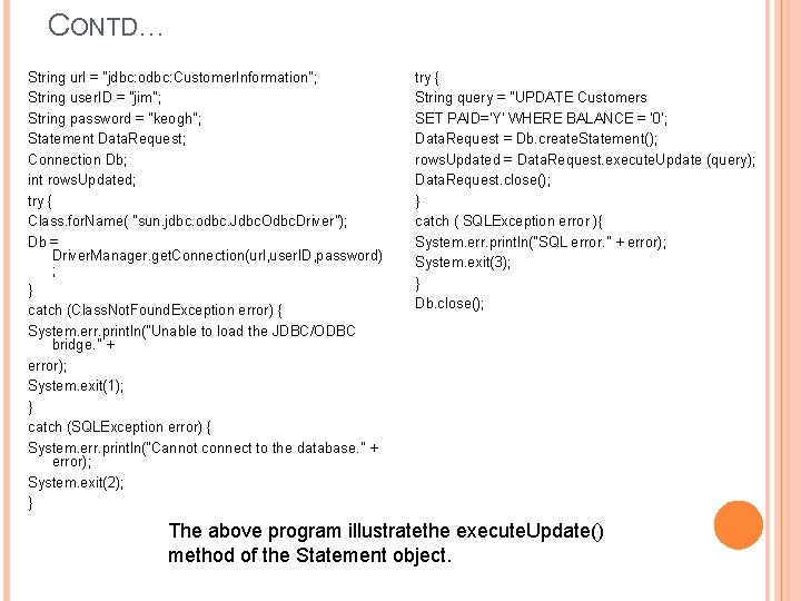 CONTD… String url = "jdbc: odbc: Customer. Information"; String user. ID = "jim"; String