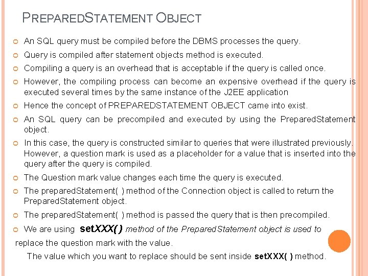 PREPAREDSTATEMENT OBJECT An SQL query must be compiled before the DBMS processes the query.