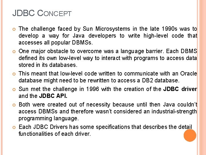 JDBC CONCEPT The challenge faced by Sun Microsystems in the late 1990 s was