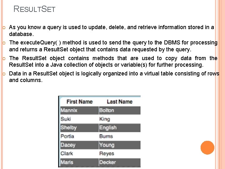 RESULTSET As you know a query is used to update, delete, and retrieve information