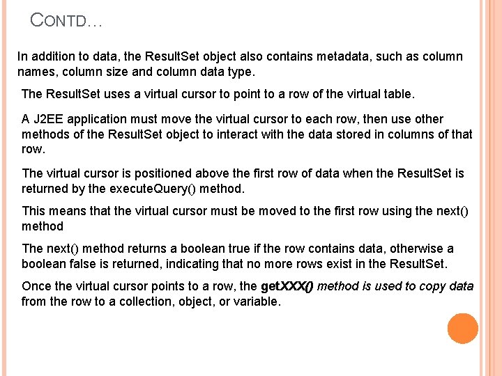 CONTD… In addition to data, the Result. Set object also contains metadata, such as