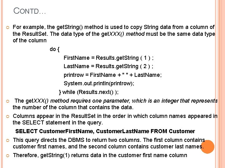 CONTD… For example, the get. String() method is used to copy String data from