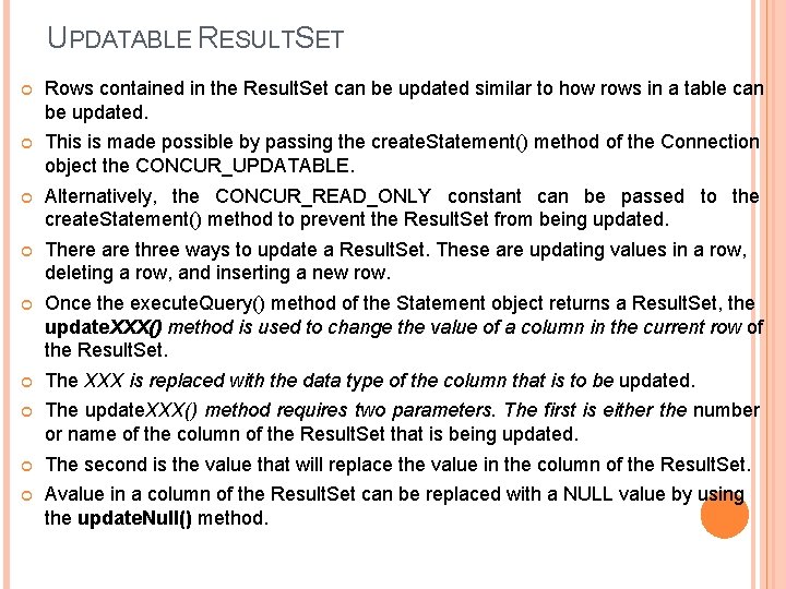 UPDATABLE RESULTSET Rows contained in the Result. Set can be updated similar to how