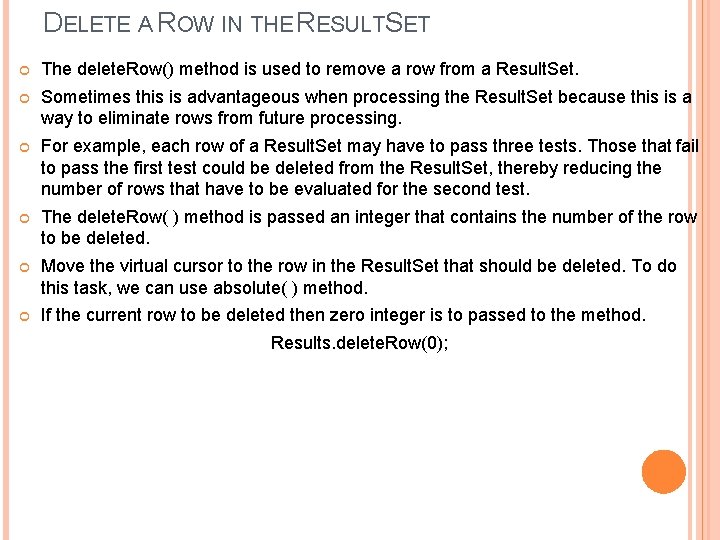 DELETE A ROW IN THE RESULTSET The delete. Row() method is used to remove