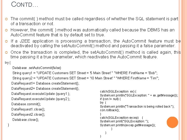 CONTD… The commit( ) method must be called regardless of whether the SQL statement