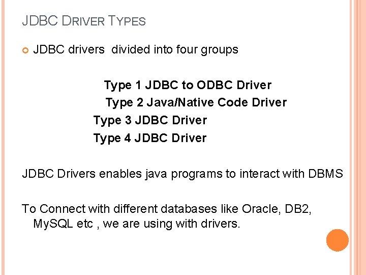 JDBC DRIVER TYPES JDBC drivers divided into four groups Type 1 JDBC to ODBC