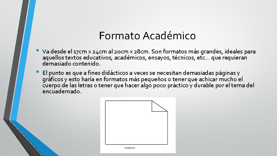 Formato Académico • • Va desde el 17 cm x 24 cm al 20