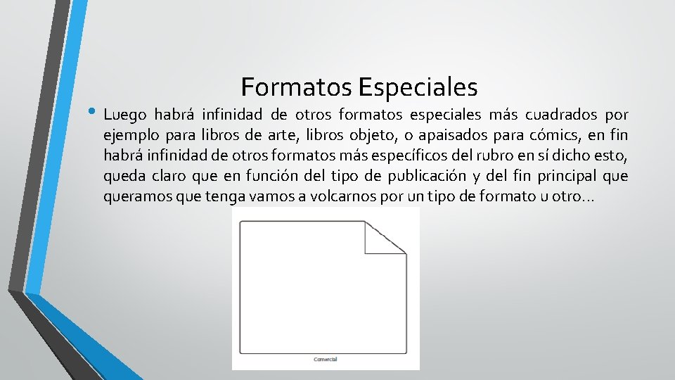 Formatos Especiales • Luego habrá infinidad de otros formatos especiales más cuadrados por ejemplo