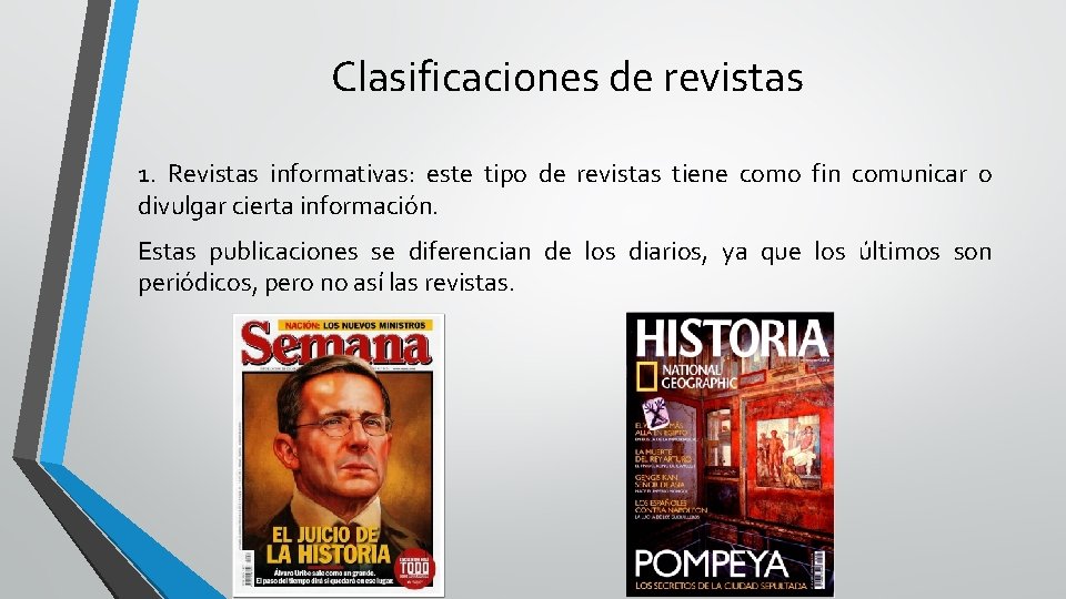 Clasificaciones de revistas 1. Revistas informativas: este tipo de revistas tiene como fin comunicar