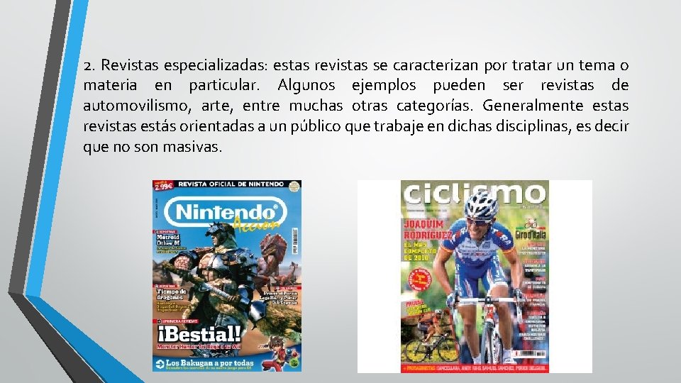 2. Revistas especializadas: estas revistas se caracterizan por tratar un tema o materia en