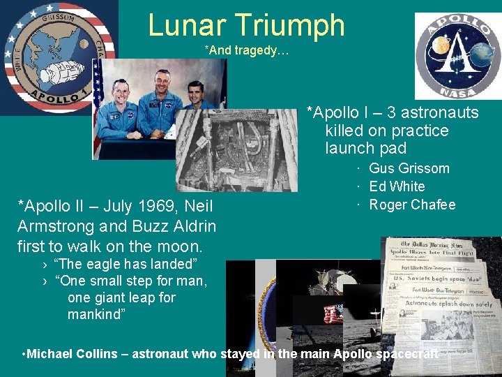 Lunar Triumph *And tragedy… *Apollo I – 3 astronauts killed on practice launch pad