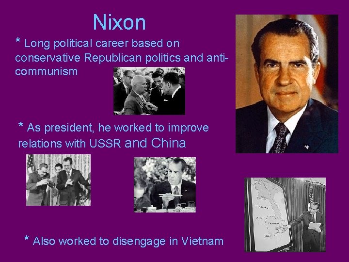 Nixon * Long political career based on conservative Republican politics and anticommunism * As