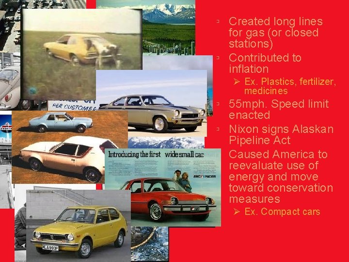 ▫ Created long lines for gas (or closed stations) ▫ Contributed to inflation Ø