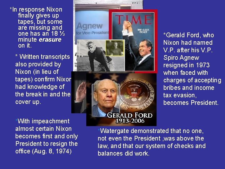 *In response Nixon finally gives up tapes, but some are missing and one has