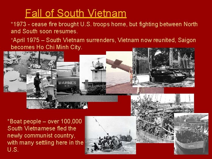 Fall of South Vietnam *1973 - cease fire brought U. S. troops home, but