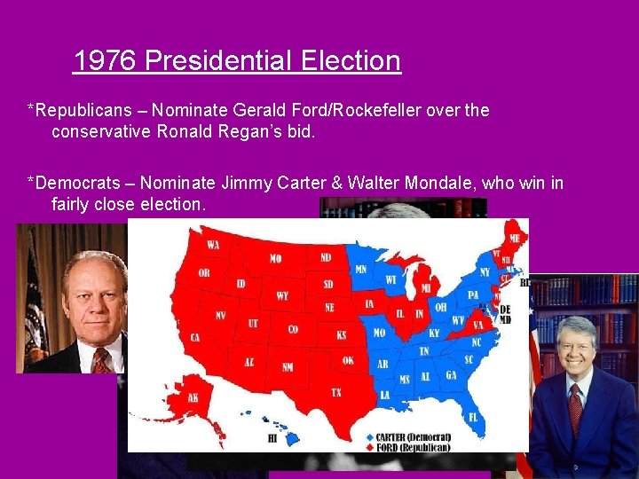 1976 Presidential Election *Republicans – Nominate Gerald Ford/Rockefeller over the conservative Ronald Regan’s bid.