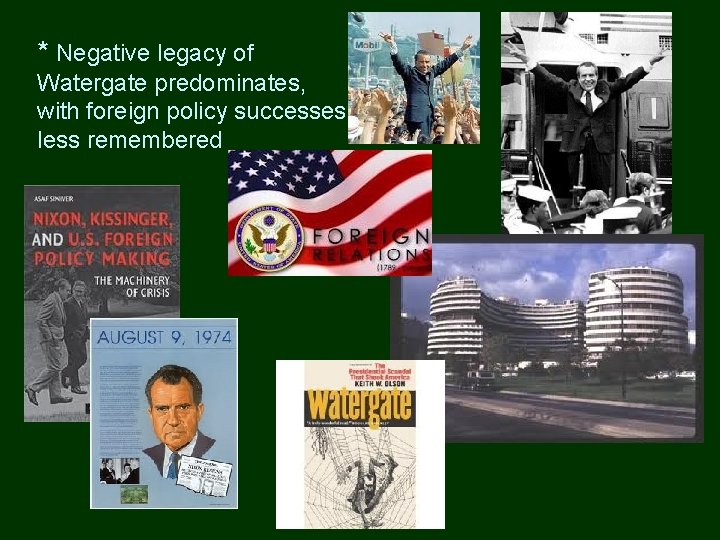 * Negative legacy of Watergate predominates, with foreign policy successes less remembered 