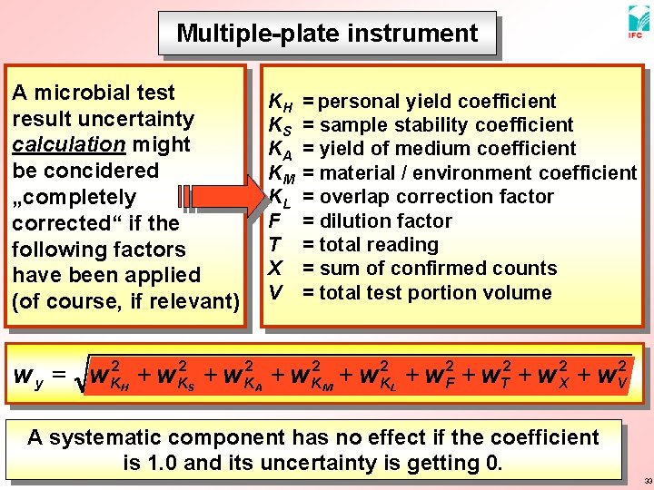 Multiple-plate instrument A microbial test result uncertainty calculation might be concidered „completely corrected“ if